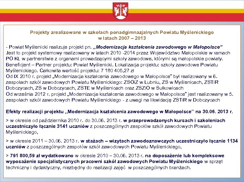 Projekty zrealizowane w szkołach ponadgimnazjalnych Powiatu Myślenickiego w latach 2007 – 2013 - Powiat