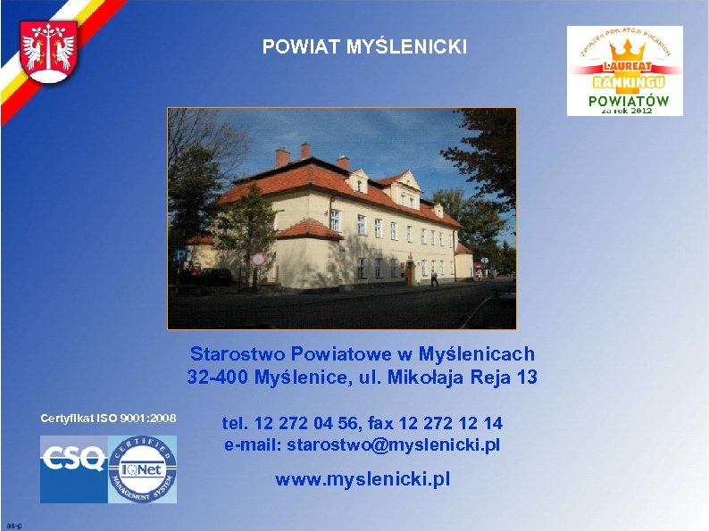  POWIAT MYŚLENICKI Starostwo Powiatowe w Myślenicach 32 -400 Myślenice, ul. Mikołaja Reja 13