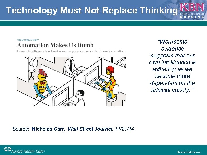 Technology Must Not Replace Thinking “Worrisome evidence suggests that our own intelligence is withering