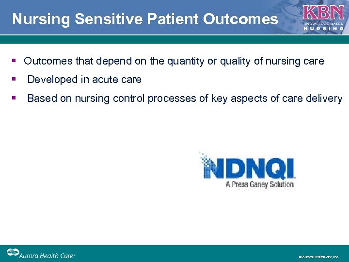 Nursing Sensitive Patient Outcomes § Outcomes that depend on the quantity or quality of