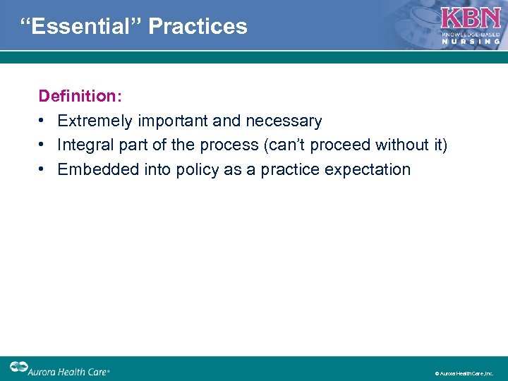 “Essential” Practices Definition: • Extremely important and necessary • Integral part of the process