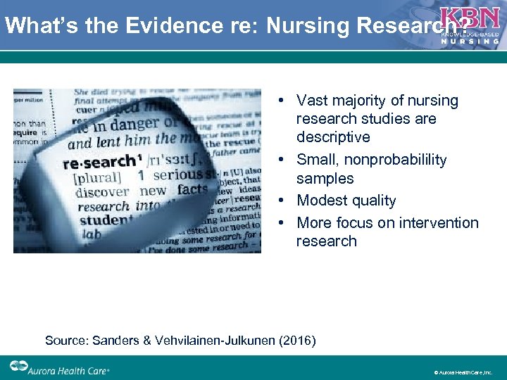 What’s the Evidence re: Nursing Research? • Vast majority of nursing research studies are