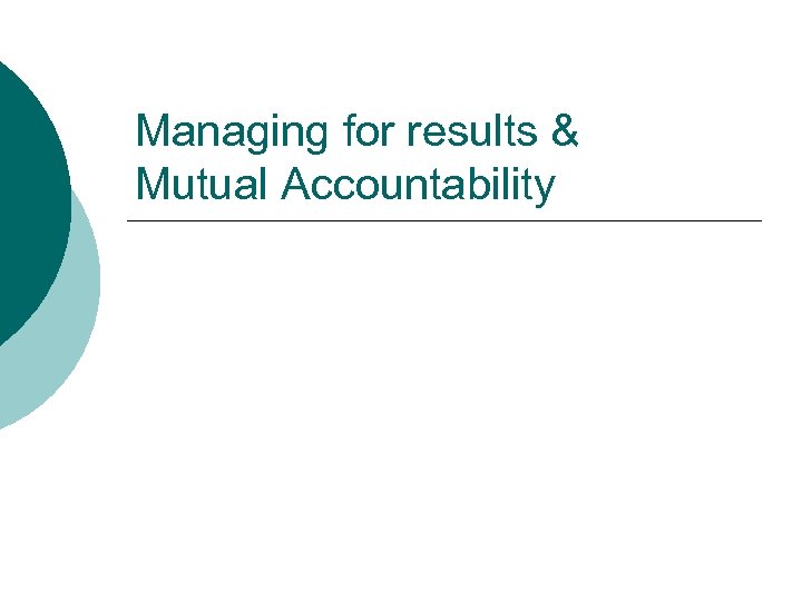 Managing for results & Mutual Accountability 