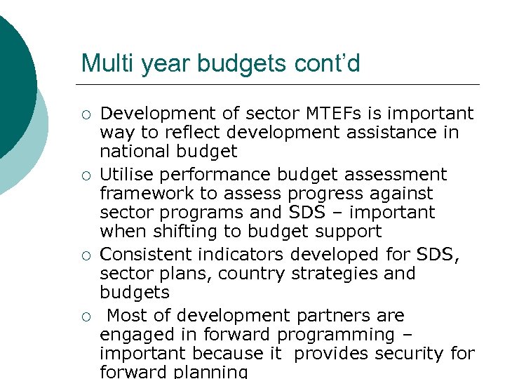 Multi year budgets cont’d ¡ ¡ Development of sector MTEFs is important way to