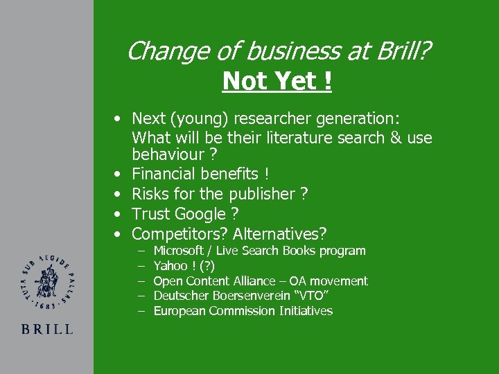 Change of business at Brill? Not Yet ! • Next (young) researcher generation: What
