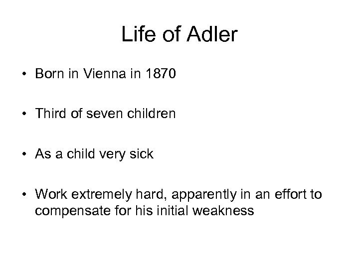 Life of Adler • Born in Vienna in 1870 • Third of seven children