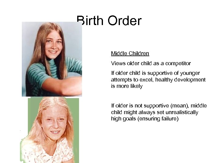 Birth Order Middle Children Views older child as a competitor If older child is