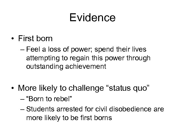 Evidence • First born – Feel a loss of power; spend their lives attempting