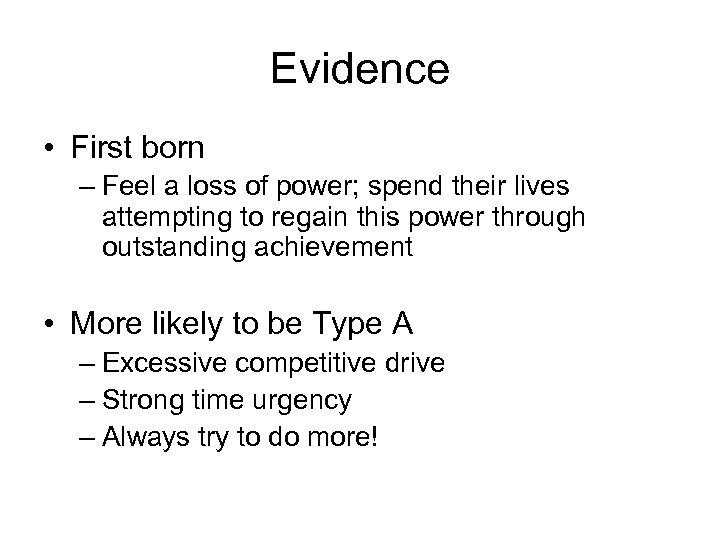 Evidence • First born – Feel a loss of power; spend their lives attempting