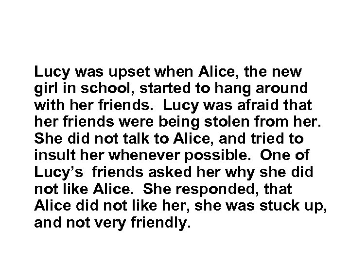 Lucy was upset when Alice, the new girl in school, started to hang around