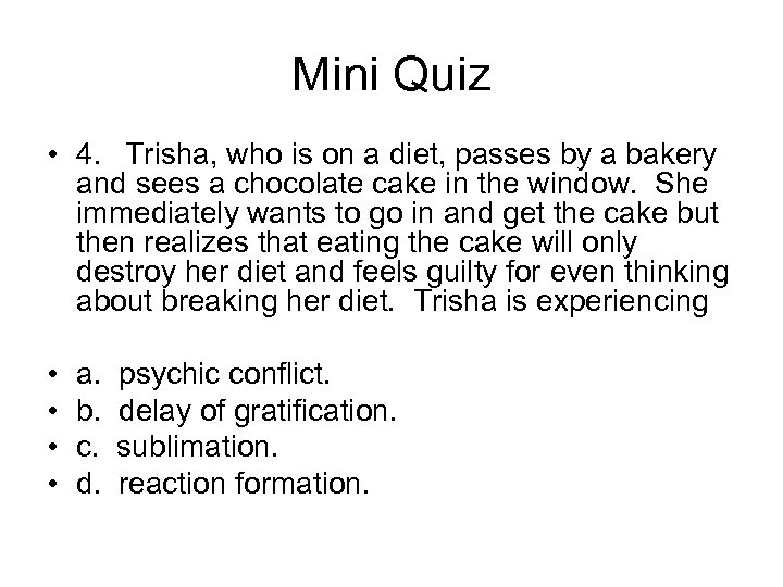 Mini Quiz • 4. Trisha, who is on a diet, passes by a bakery