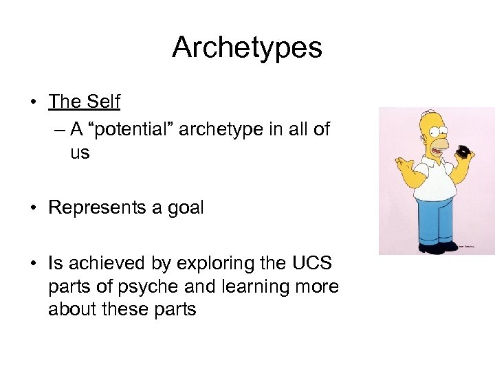 Archetypes • The Self – A “potential” archetype in all of us • Represents