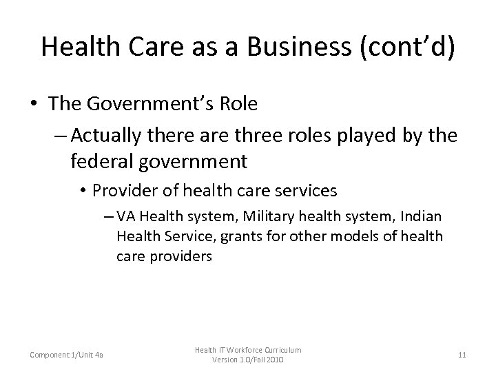 Health Care as a Business (cont’d) • The Government’s Role – Actually there are