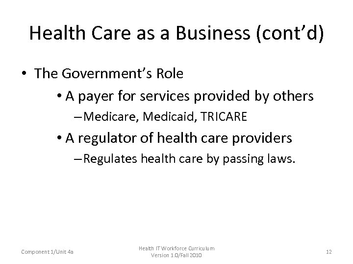 Health Care as a Business (cont’d) • The Government’s Role • A payer for