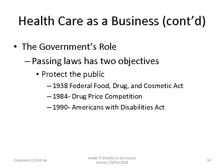 Health Care as a Business (cont’d) • The Government’s Role – Passing laws has