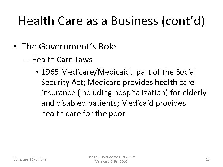 Health Care as a Business (cont’d) • The Government’s Role – Health Care Laws