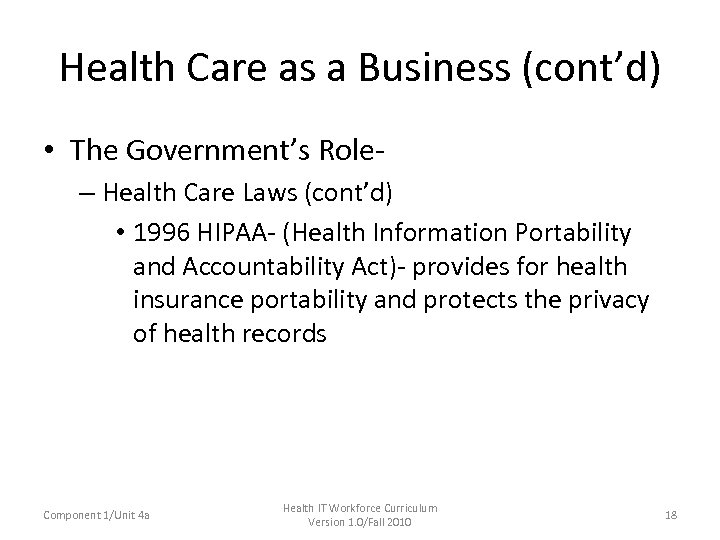Health Care as a Business (cont’d) • The Government’s Role– Health Care Laws (cont’d)