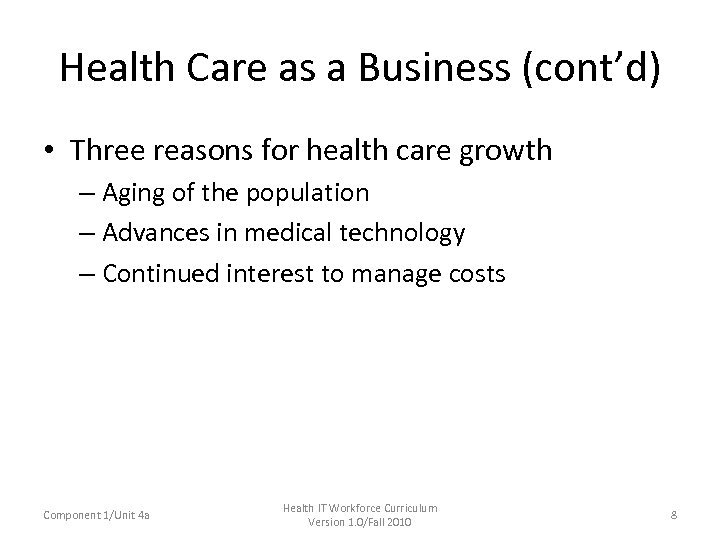 Health Care as a Business (cont’d) • Three reasons for health care growth –