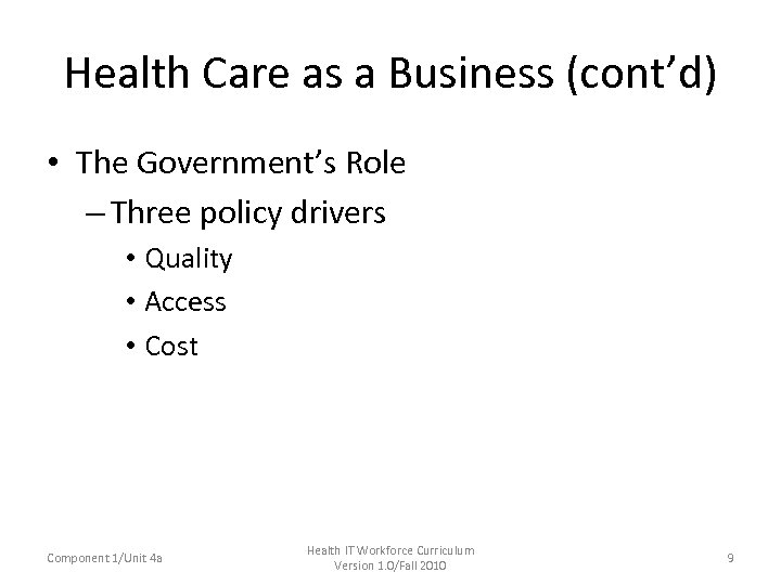 Health Care as a Business (cont’d) • The Government’s Role – Three policy drivers