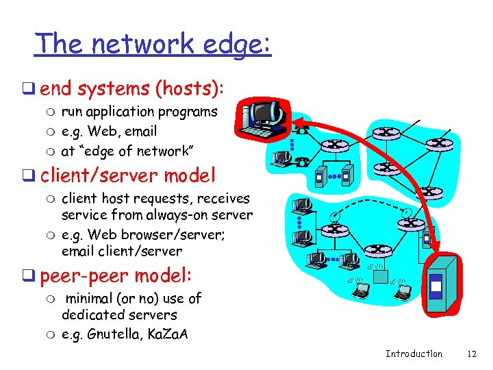 The network edge: q end systems (hosts): m m m run application programs e.