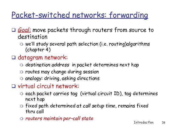 Packet-switched networks: forwarding q Goal: move packets through routers from source to destination m