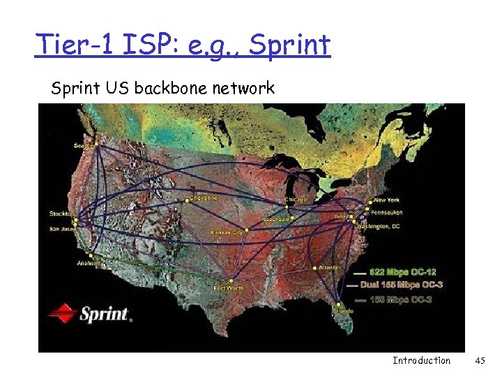 Tier-1 ISP: e. g. , Sprint US backbone network Introduction 45 