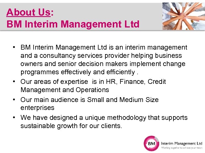 About Us: BM Interim Management Ltd • BM Interim Management Ltd is an interim
