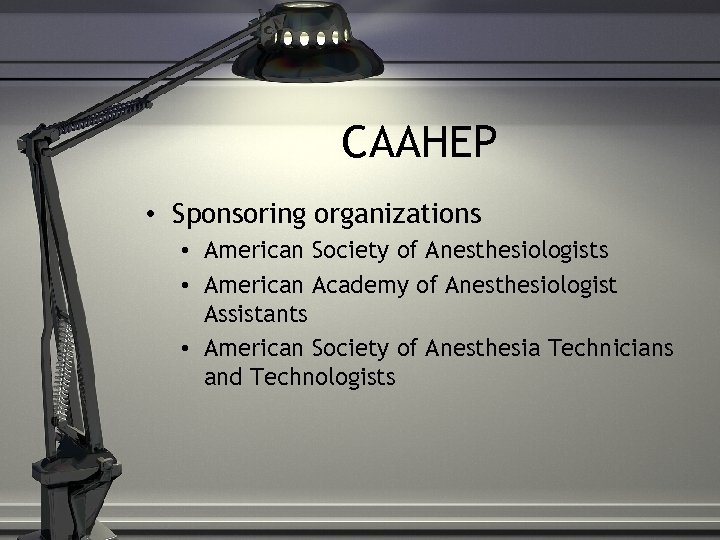 CAAHEP • Sponsoring organizations • American Society of Anesthesiologists • American Academy of Anesthesiologist