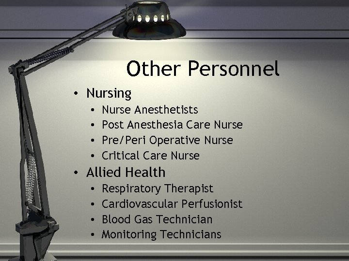 Other Personnel • Nursing • • Nurse Anesthetists Post Anesthesia Care Nurse Pre/Peri Operative