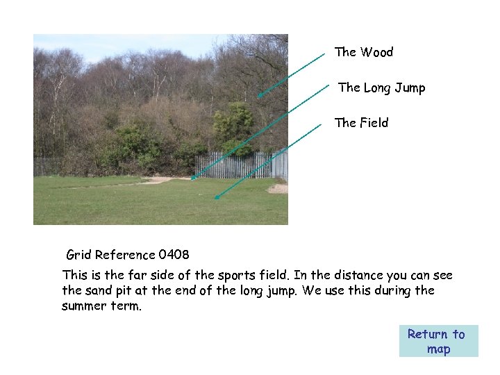 The Wood The Long Jump The Field Grid Reference 0408 This is the far