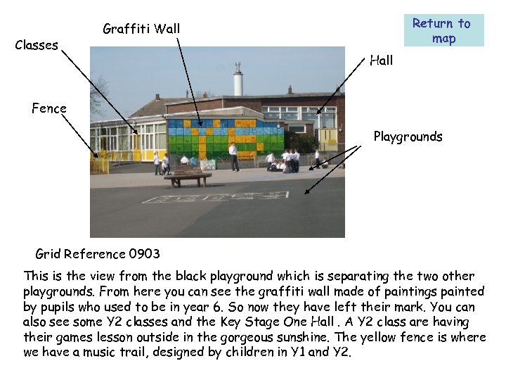 Classes Return to map Graffiti Wall Hall Fence Playgrounds Grid Reference 0903 This is