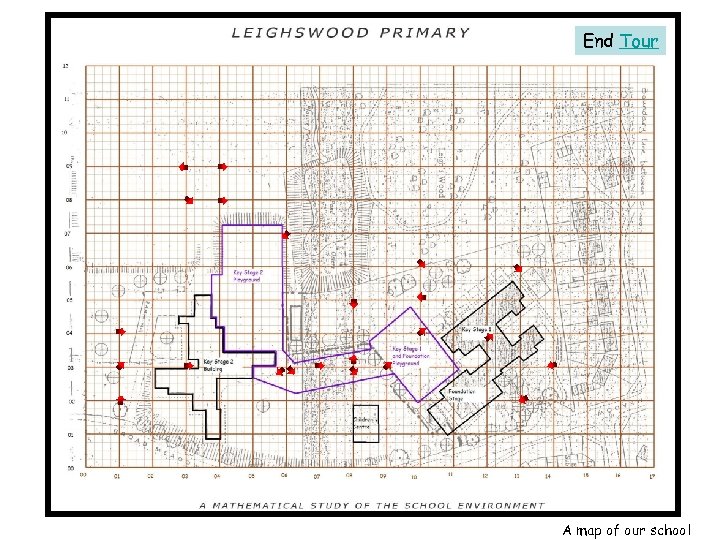 End Tour A map of our school 