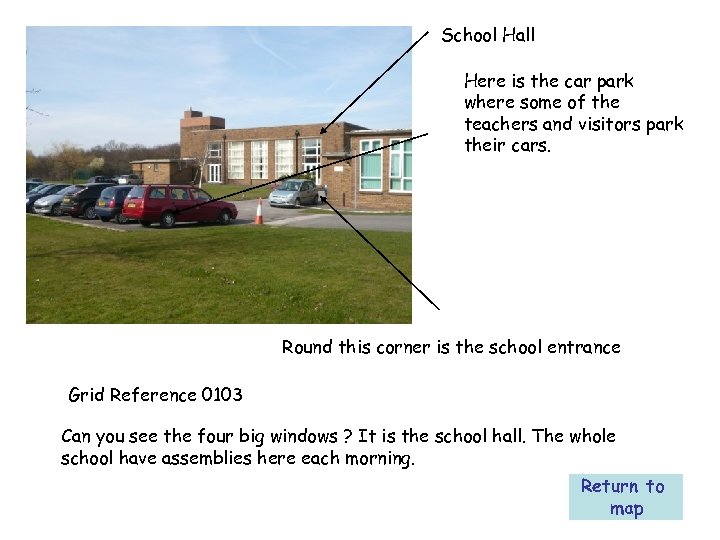 School Hall Here is the car park where some of the teachers and visitors