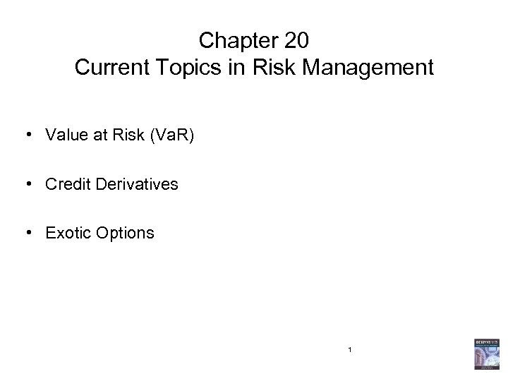 Chapter 20 Current Topics in Risk Management • Value at Risk (Va. R) •