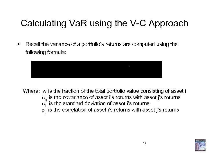 Calculating Va. R using the V-C Approach • Recall the variance of a portfolio’s