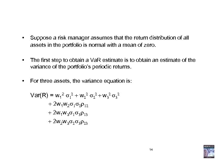  • Suppose a risk manager assumes that the return distribution of all assets