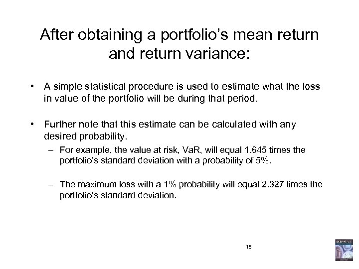 After obtaining a portfolio’s mean return and return variance: • A simple statistical procedure