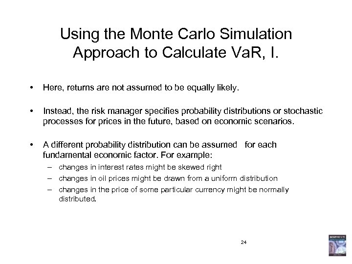 Using the Monte Carlo Simulation Approach to Calculate Va. R, I. • Here, returns
