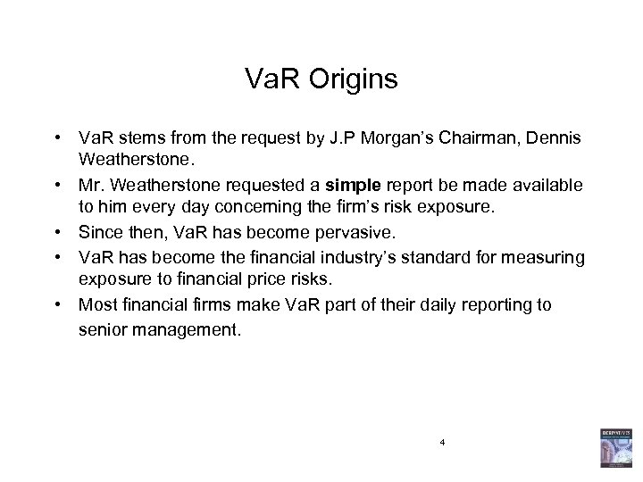 Va. R Origins • Va. R stems from the request by J. P Morgan’s