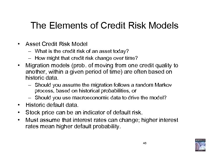 The Elements of Credit Risk Models • Asset Credit Risk Model – What is