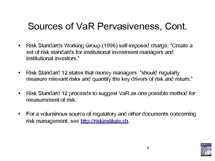 Sources of Va. R Pervasiveness, Cont. • Risk Standards Working Group (1996) self-imposed charge: