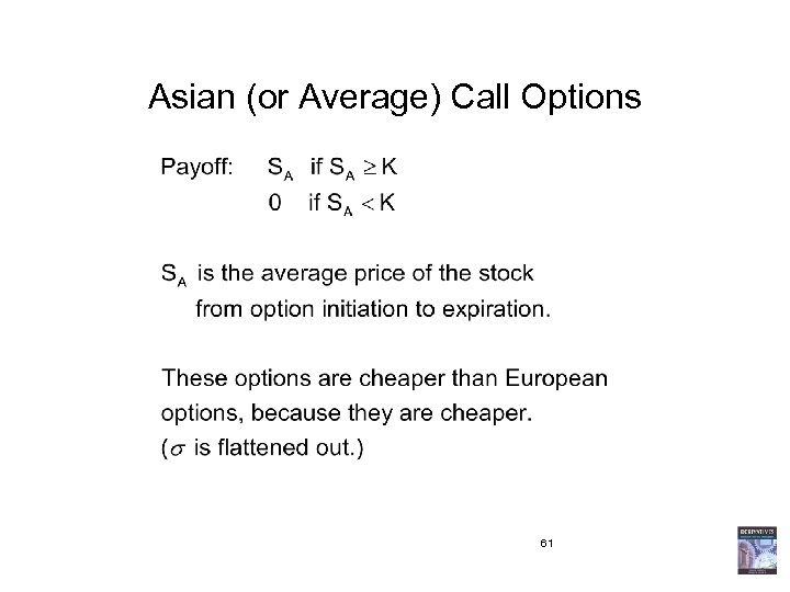 Asian (or Average) Call Options 61 
