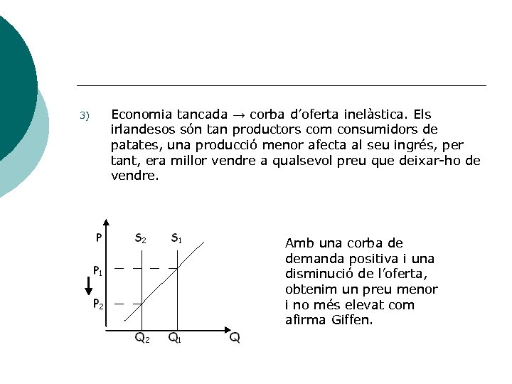 3) Economia tancada → corba d’oferta inelàstica. Els irlandesos són tan productors com consumidors