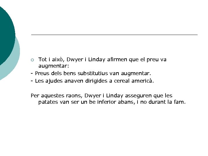 Tot i això, Dwyer i Linday afirmen que el preu va augmentar: - Preus
