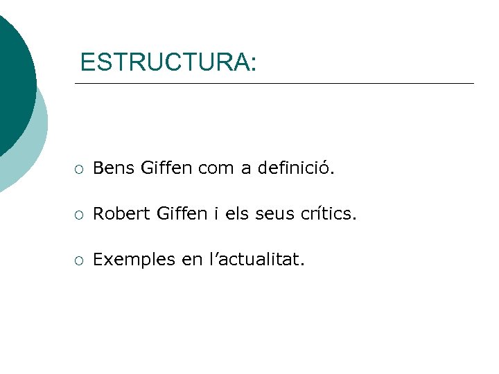 ESTRUCTURA: ¡ Bens Giffen com a definició. ¡ Robert Giffen i els seus crítics.