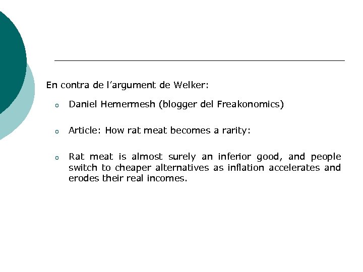 En contra de l’argument de Welker: o Daniel Hemermesh (blogger del Freakonomics) o Article: