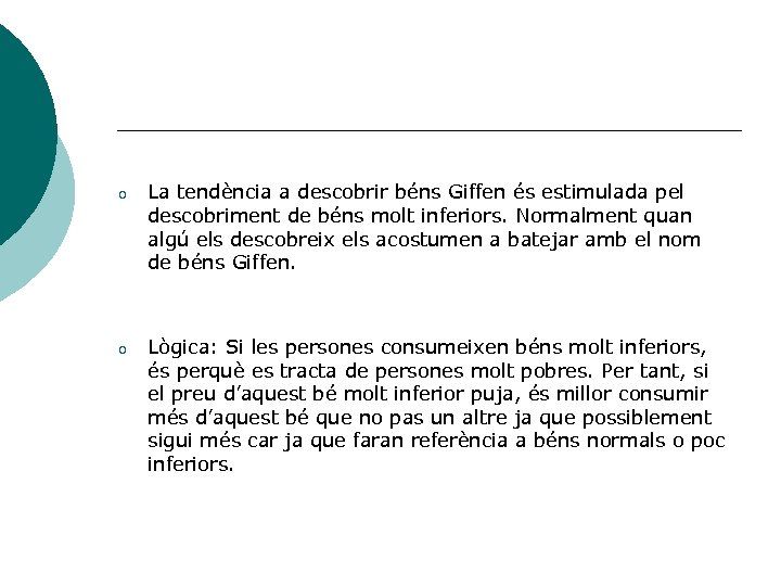 o La tendència a descobrir béns Giffen és estimulada pel descobriment de béns molt