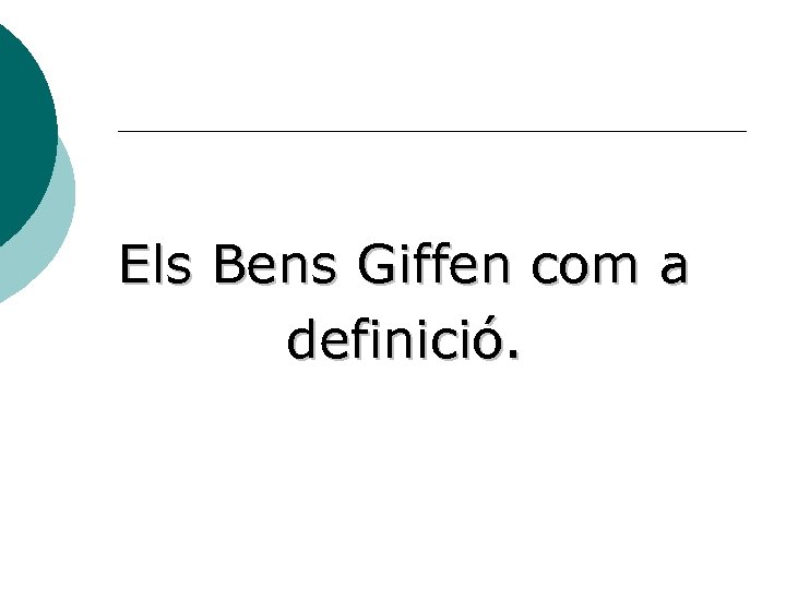 Els Bens Giffen com a definició. 