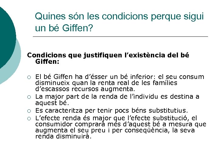 Quines són les condicions perque sigui un bé Giffen? Condicions que justifiquen l’existència del