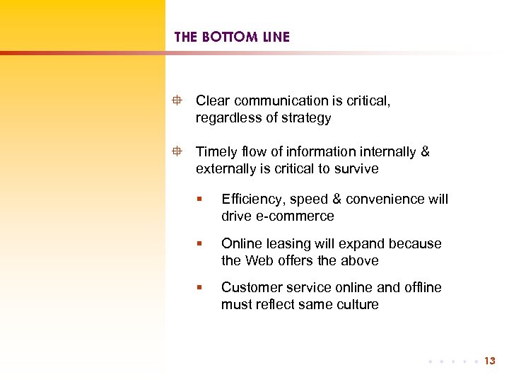 THE BOTTOM LINE ° Clear communication is critical, regardless of strategy ° Timely flow
